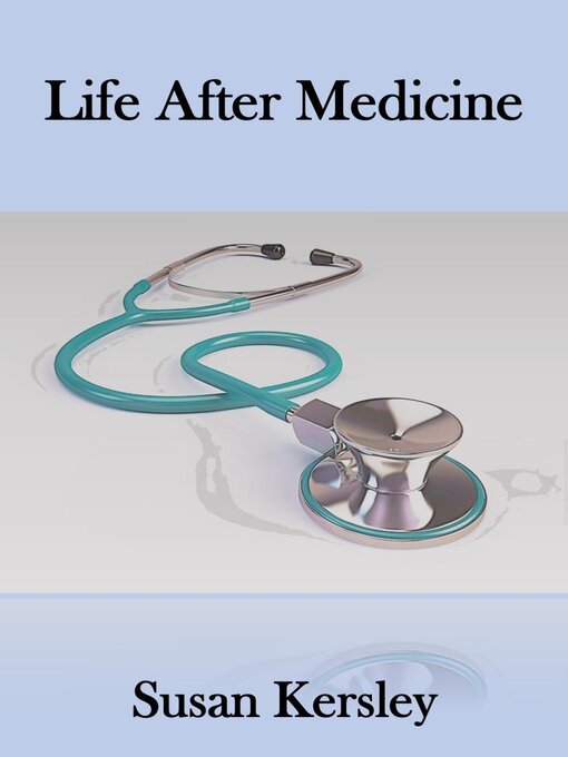 Title details for Life After Medicine by Susan Kersley - Available
